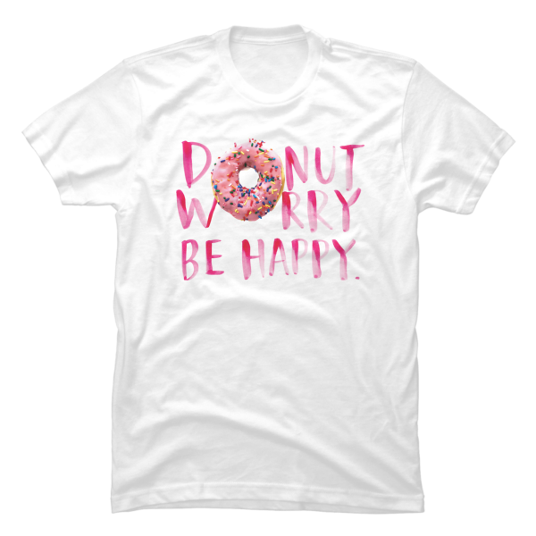 donut worry be happy shirt